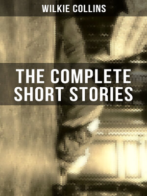 cover image of THE COMPLETE SHORT STORIES OF WILKIE COLLINS